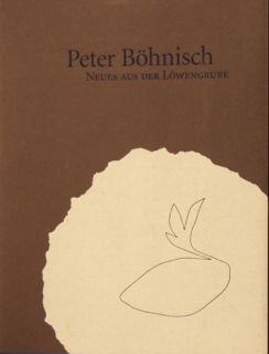 Peter Böhnisch. Neues aus der Löwengrube. New's from the Lion's Den Books