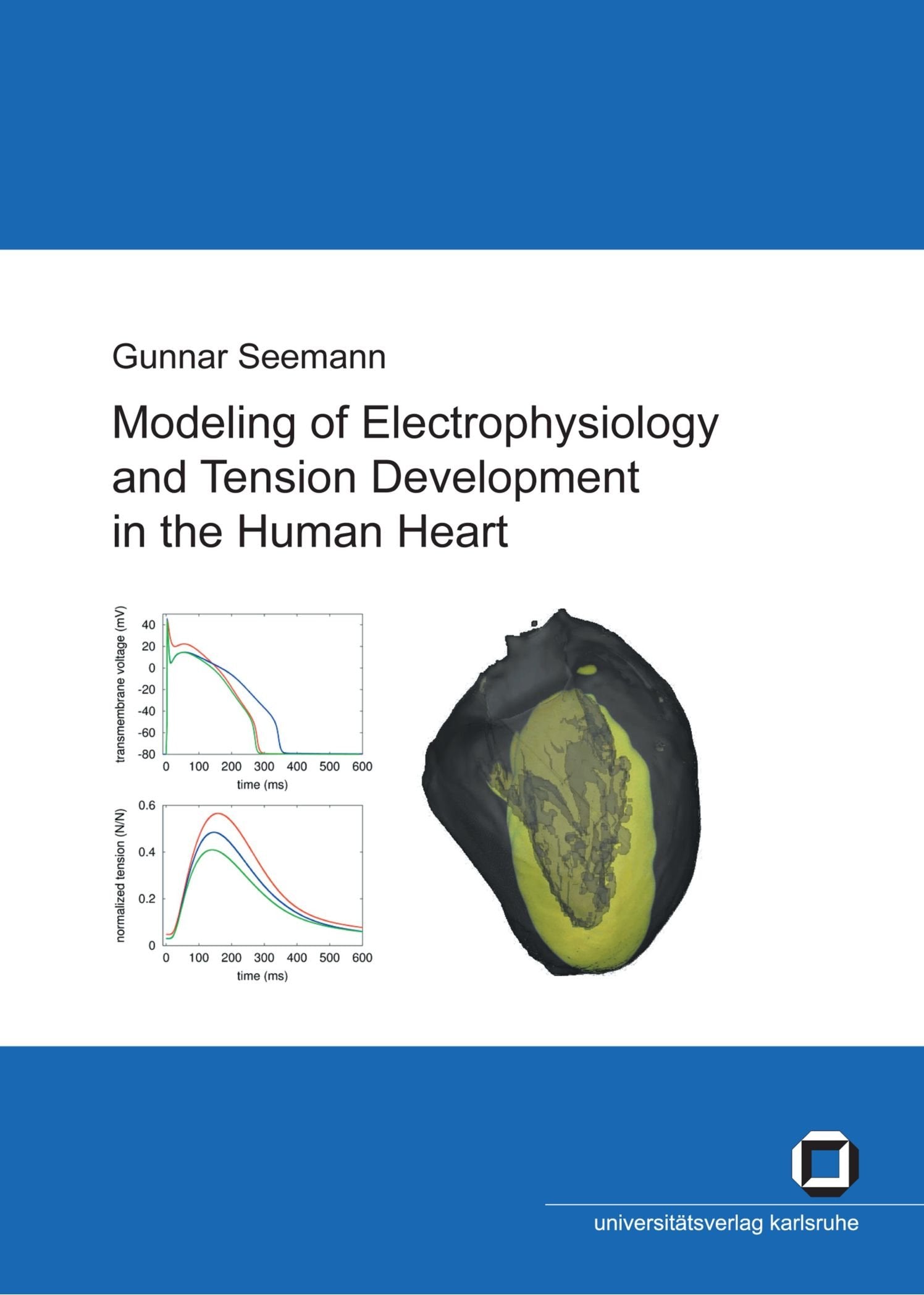 Modeling of electrophysiology and tension development in the human heart: Dissertationsschrift Business & Technology