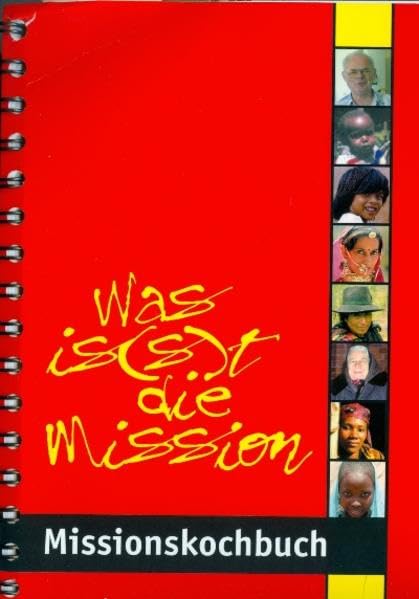 Was is(s)t die Mission: Missionskochbuch Leisure, Home & Garden