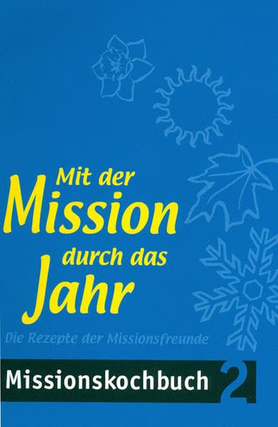 Mit der Mission durch das Jahr: Rezepte der Missionsfreunde - Missionskochbuch 2 Leisure, Home & Garden