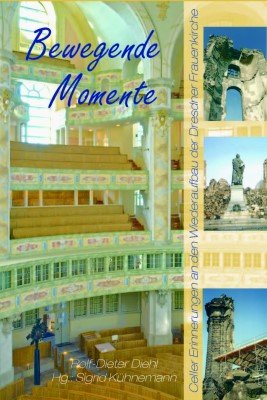 Bewegende Momente: Celler Erinnerungen an den Wiederaufbau der Dresdner Frauenkirche Contemporary literature