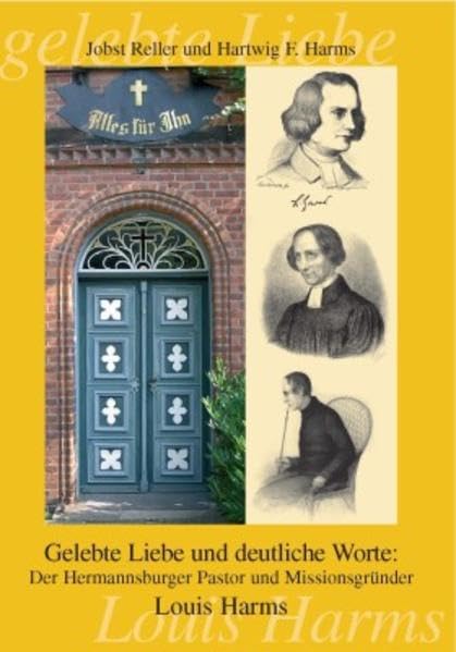 Gelebte Liebe und deutliche Worte: Der Hermannsburger Pastor und Missionsgründer Louis Harms Religion & Esotericism