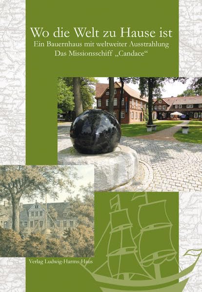 Wo die Welt zu Hause ist: Symbole der Hermannsburger Mission: Ein Bauernhaus mit weltweiter Ausstrahlung und Das Missionsschiff "Candace" Natural Sciences
