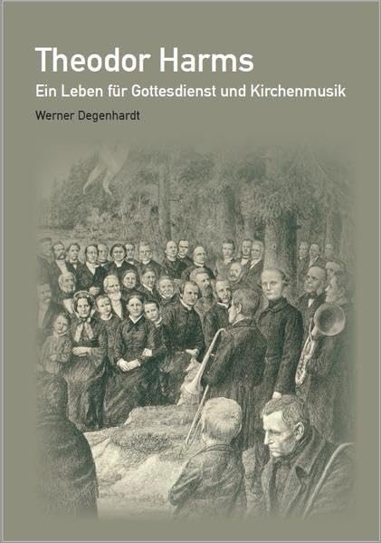Theodor Harms: Ein Leben für Gottesdienst und Kirchenmusik Religion & Esotericism