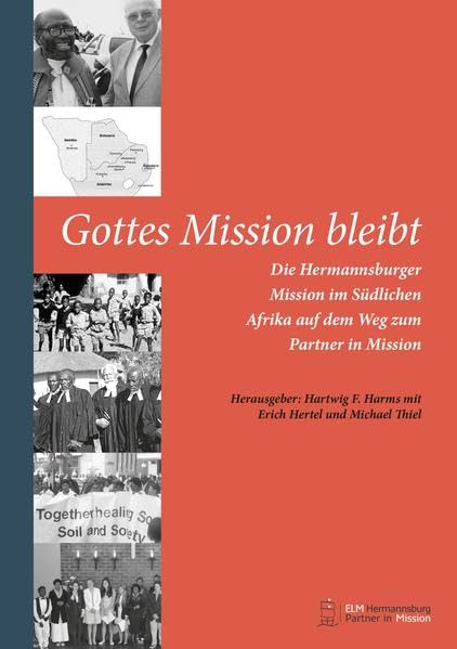 Gottes Mission bleibt: Die Hermannsburger Mission im Südlichen Afrika auf dem Weg zum Partner in Mission Philosophy
