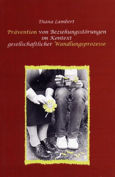 Prävention von Beziehungsstörungen im Kontext gesellschaftlicher Wandlungsprozesse (PREPARE/ENRICH BIBLIOTHEK) Partnership & Love