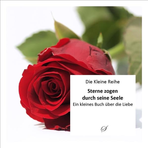 Die Kleine Reihe Bd. 16: Sterne zogen durch seine Seele: Ein kleines Buch über die Liebe Partnership & Love