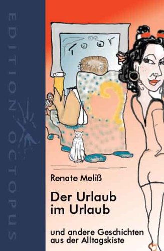 Der Urlaub im Urlaub: Und andere Geschichten aus der Alltagskiste Contemporary literature
