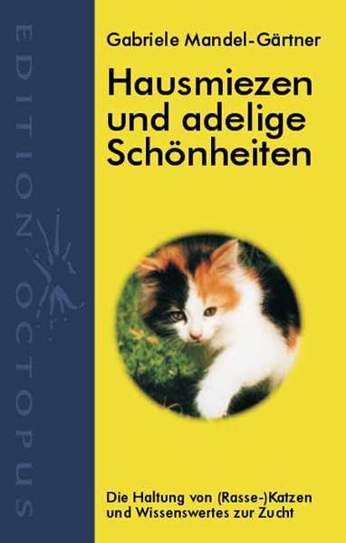 Hausmiezen und Adelige Schönheiten: Die Haltung von (Rasse-)Katzen und Wissenswertes zur Zucht Pets