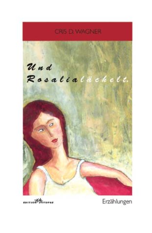 Und Rosalia lächelt: Erzählungen Contemporary literature