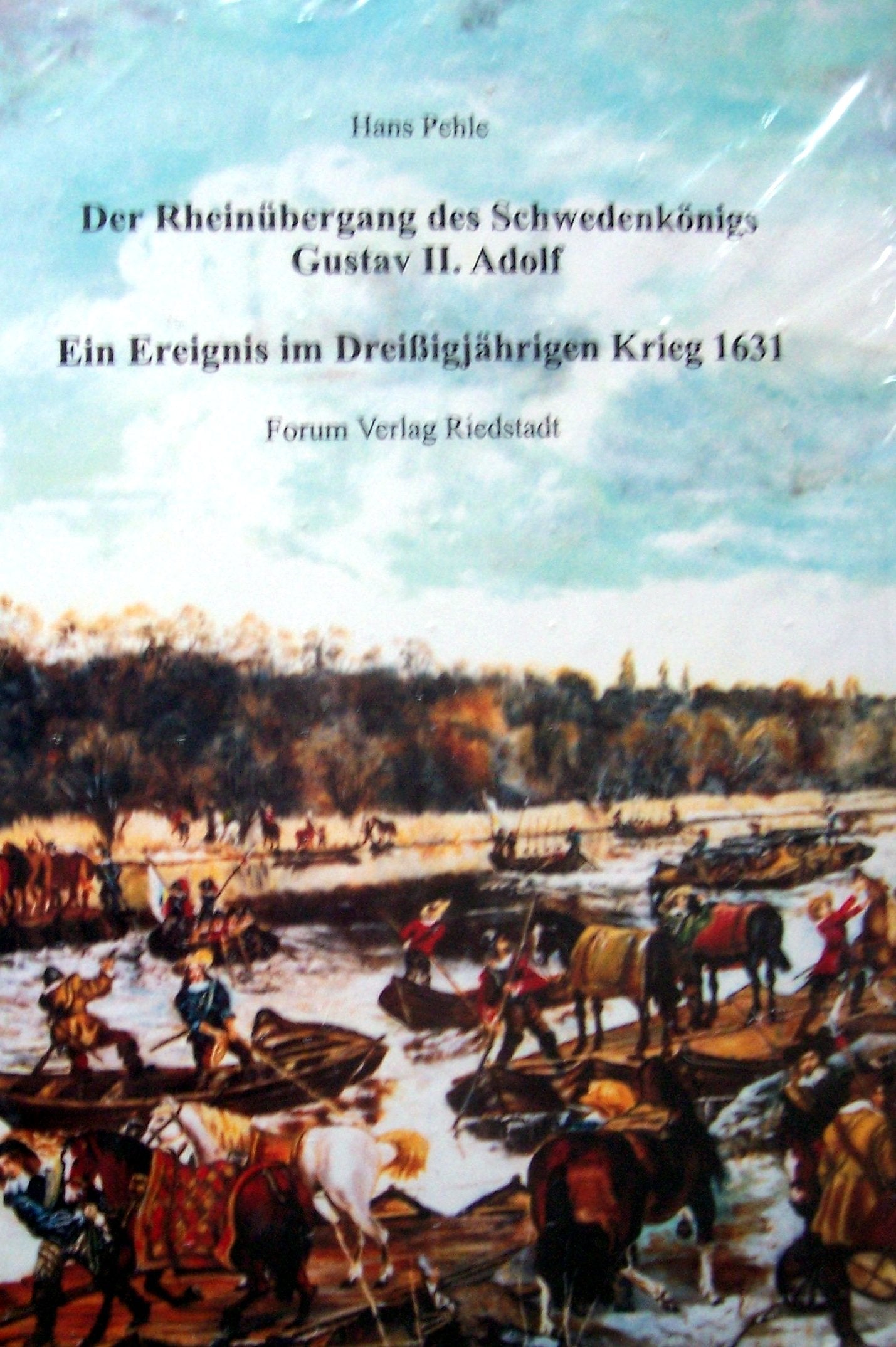 Der Rheinübergang des Schwedenkönigs Gustav II. Adolf: Ein Ereignis im Dreißigjährigen Krieg Books