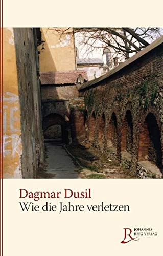 Wie die Jahre verletzen: Prosatexte - Dusil, Dagmar book
