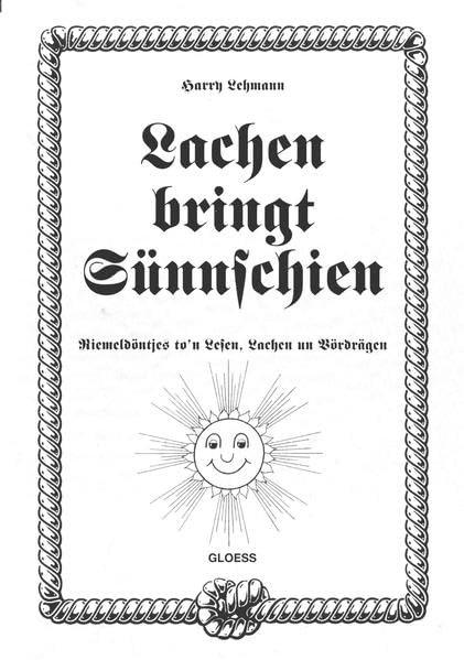 Lachen bringt Sünnschien: Riemeldöntjes to'n Lesen, Lachen un Vördrägen Humour & Satire