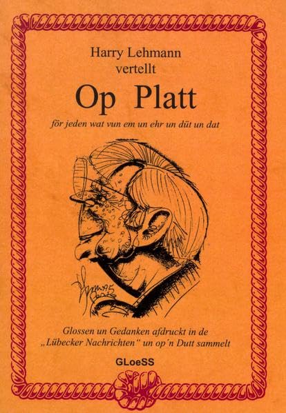 Op Platt - Glossen un Gedanken: För jeden wat vun em un ehr un düt un dat - sammelt ut 10 Johrn Contemporary literature