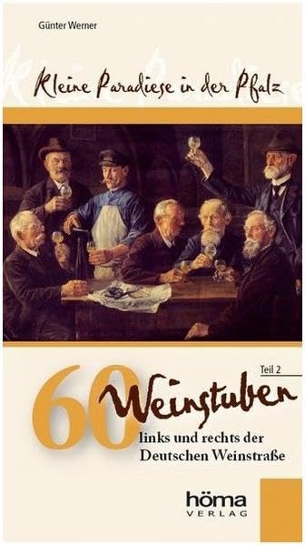 Kleine Paradiese in der Pfalz, Teil 2: 60 Weinstuben links und rechts der deutschen Weinstraße: 60 Weinstuben links und rechts der Weinstraße Leisure, Home & Garden