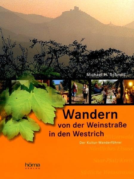 Wandern von der Weinstraße in den Westrich: Der Kultur-Wanderführer Leisure, Home & Garden