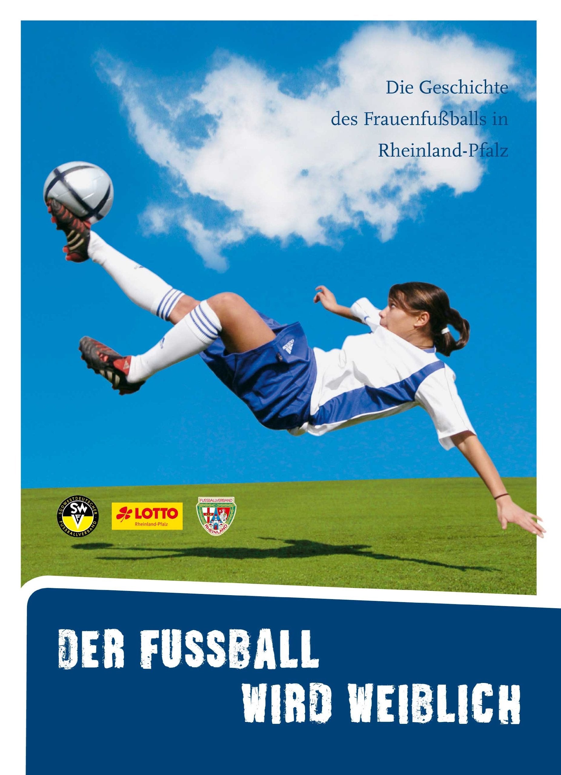 Der Fussball wird weiblich: Die Geschichte des Frauenfußballs in Rheinland-Pfalz Politics & History