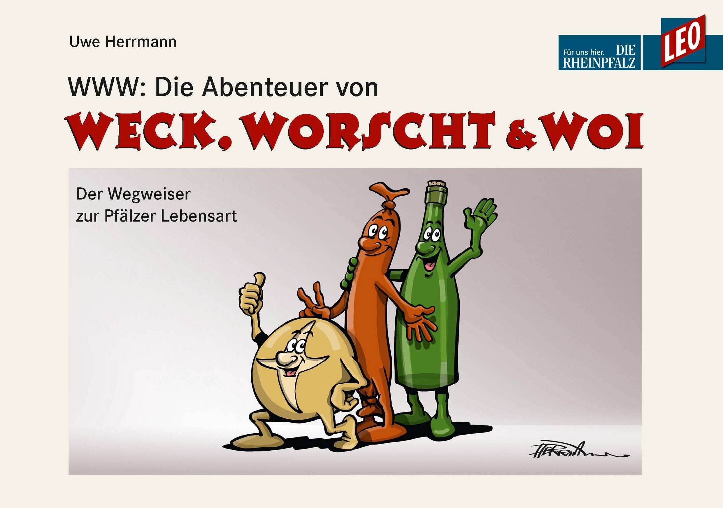 WWW: Die Abenteuer von WECK, WORSCHT & WOI: Der Wegweiser zur Pfälzer Lebensart Cartoons