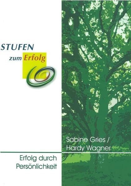 Erfolg durch Persönlichkeit - Grundlagen einer EffEff Kommunikation. Der STUFEN-Weg zur individuell-optimalen Selbst-Entwicklung (STUFEN zum Erfolg) Psychology