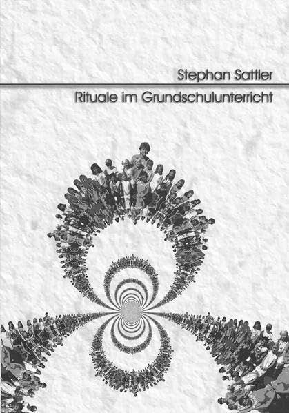 Rituale im Grundschulunterricht (Grundschulpädagogik & Grundschulforschung) Education & Training