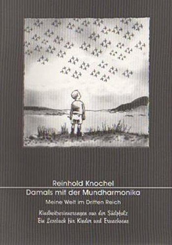 Damals mit der Mundharmonika: Meine Welt im Dritten Reich. Kindheitserinnerungen aus der Südpfalz. Ein Lesebuch für Kinder und Erwachsene German history
