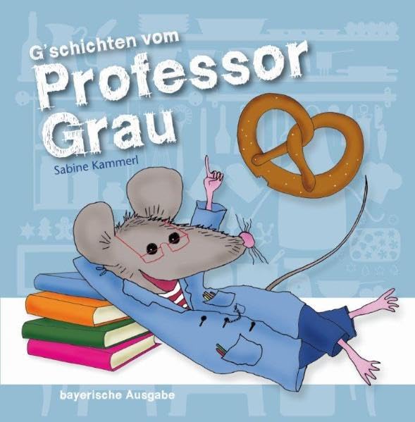 G'schichten vom Professor Grau Novels & Short Stories