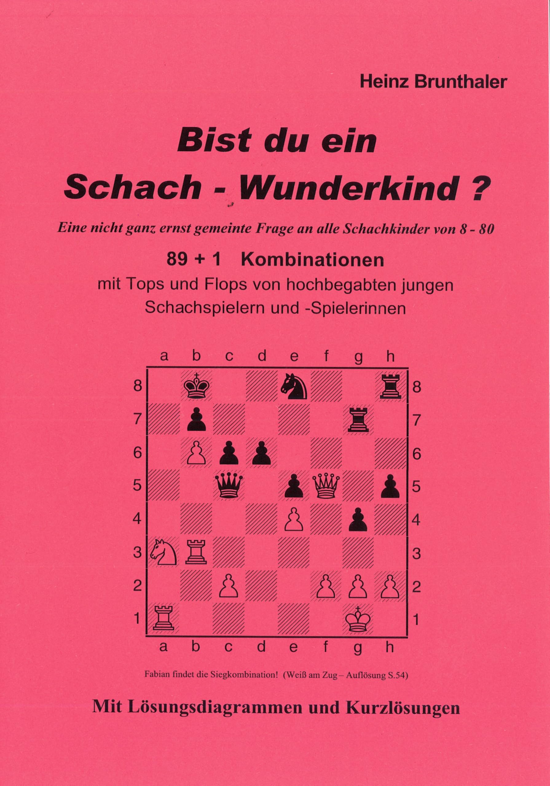 Bist du ein Schach-Wunderkind?: Eine nicht ganz ernst gemeinte Fragen an alle Schachkinder von 8-80. 89+1 Kombinationen mit Tops und Flops von hochbegabten Schachspielern und Schachspielerinnen Books
