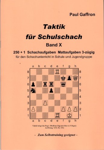 Taktik für Schulschach, Band 10: 250 + 1 Schachaufgaben Mattaufgaben 3-zügig für den Schachunterricht in Schule und Jugendgruppe Leisure & Fun