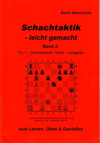 Schachtaktik - leicht gemacht: 75 + 1 kommentierte Taktik-Aufgaben Books