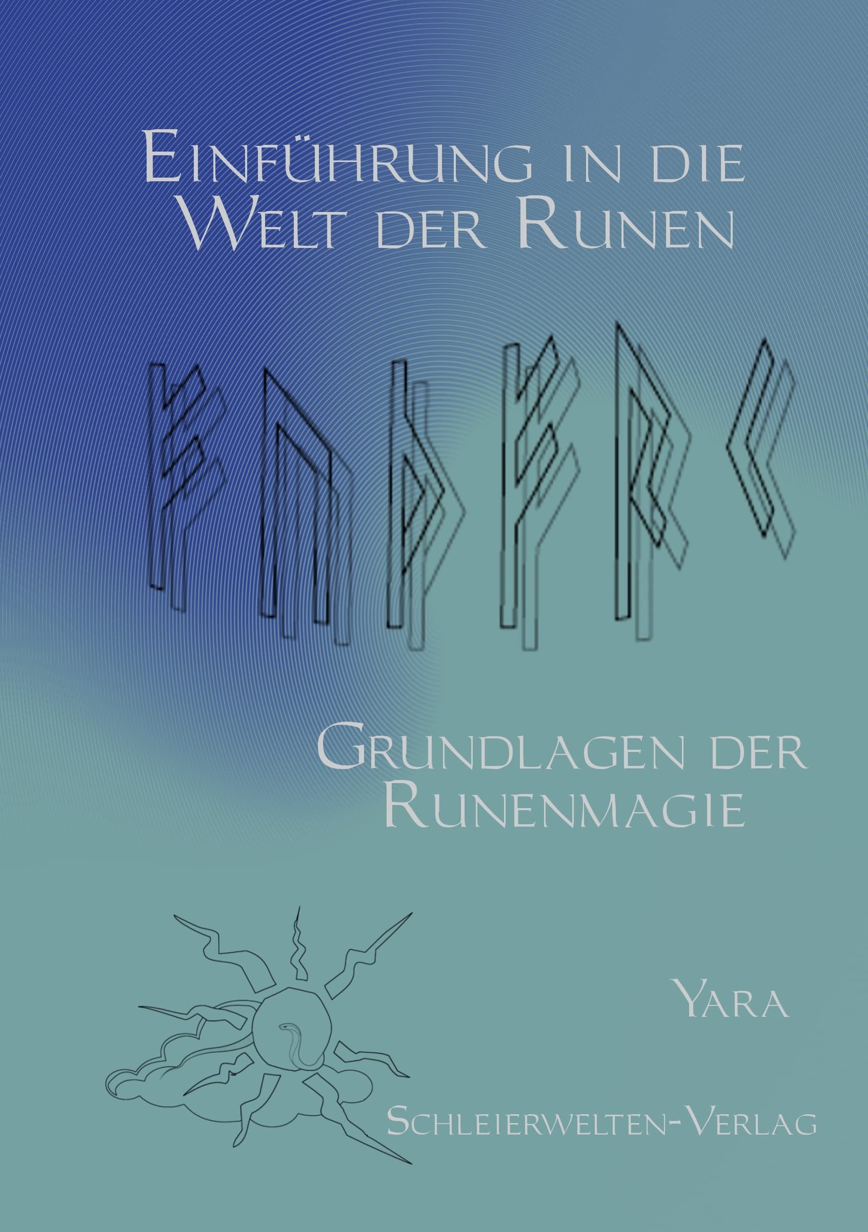 Einführung in die Welt der Runen: Grundlagen der Runenmagie Religion & Esotericism