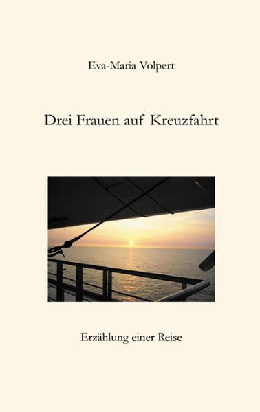 Drei Frauen auf Kreuzfahrt: Erzählung einer Reise Historical Fiction