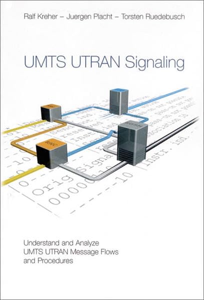 UMTS UTRAN Signaling: Understand and Analyze UMTS UTRAN Message Flows and Procedures Computer Science