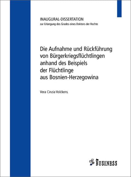 Die Aufnahme und Rückführung von Bürgerkriegsflüchtlingen anhand des Beispiels der Flüchtlinge aus Bosnien-Herzegowina Law