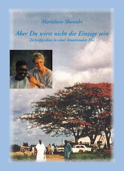 Aber du wirst nicht die Einzige sein: Zerreißproben einer binationalen Ehe Memories