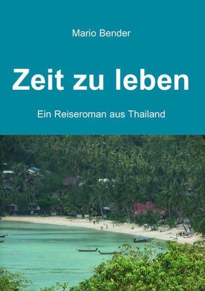 Zeit zu leben: Ein Reiseroman aus Thailand (Livre en allemand) Travel