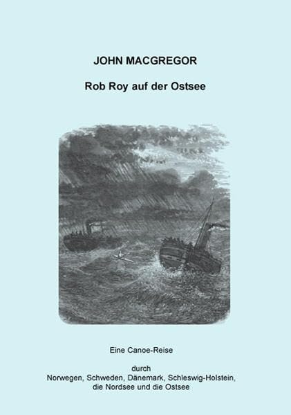 Rob Roy auf der Ostsee: Eine Canoe-Reise durch Norwegen, Schweden, Dänemark, Schleswig-Holstein, die Nordsee und die Ostsee Leisure, Home & Garden
