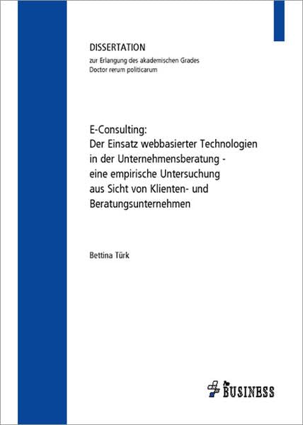 E-Consulting: Der Einsatz webbasierter Technologien in der Unternehmensberatung – eine empirische Untersuchung aus Sicht von Klienten- und Beratungsunternehmen Law