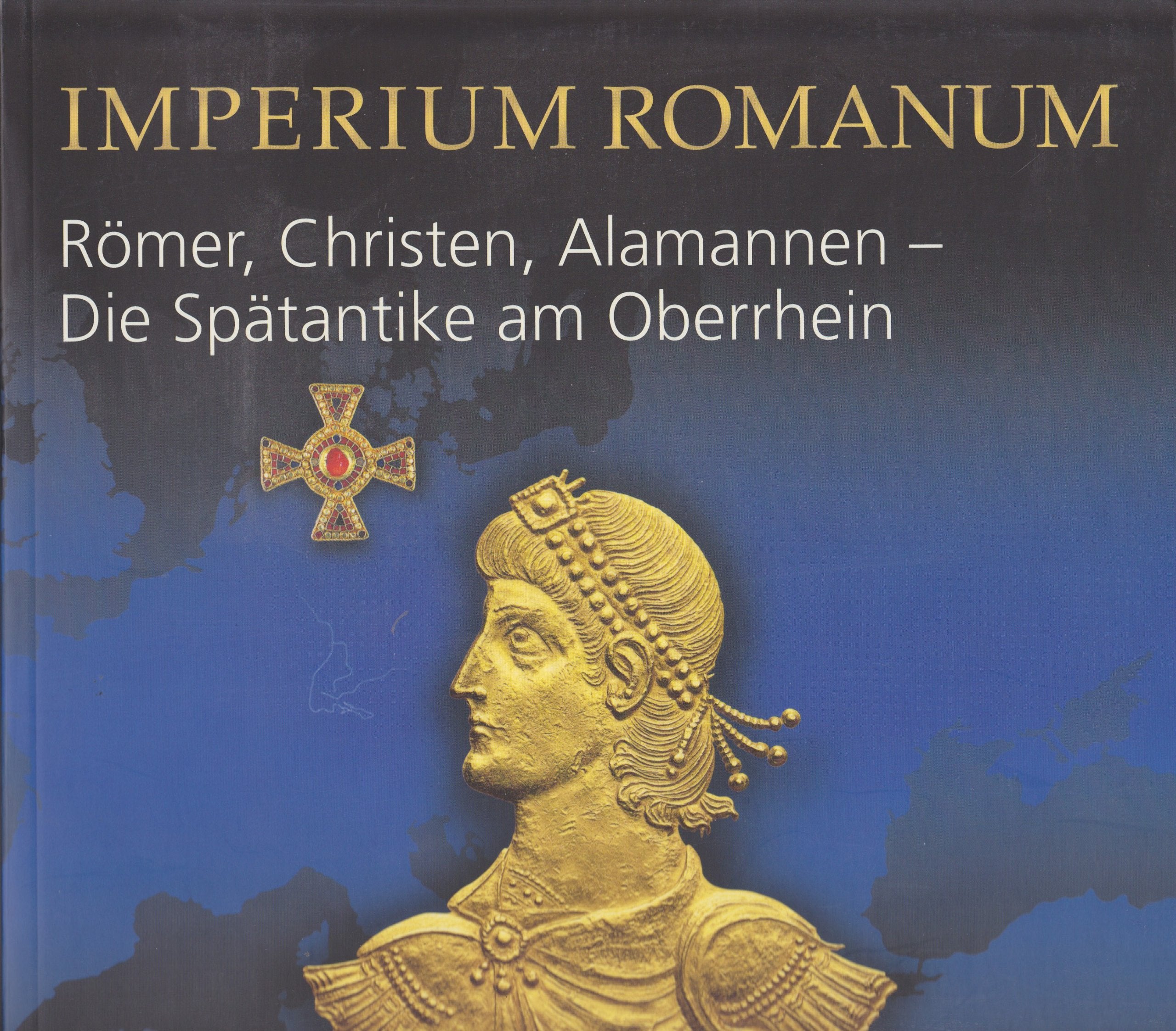 Imperium Romanum: Römer, Christen, Alamannen - die Spätantike am Oberrhein, grosse Landesausstellung Baden-Württemberg im Badischen Landesmuseum Schloss Karlsruhe, 22.10.2005 - 26.2.2006 Politics & History