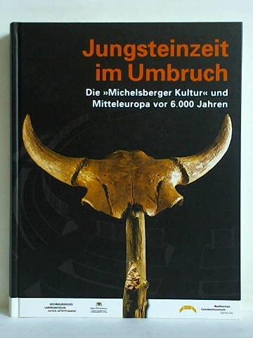 Jungsteinzeit im Umbruch. Die "Michelsberger Kultur" und Mitteleuropa vor 6.000 Jahren. Books