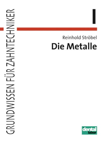 Die Metalle (Grundwissen für Zahntechniker) Media & Communication