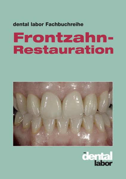 Frontzahn-Restauration: dental labor-Fachbuchreihe Medicine