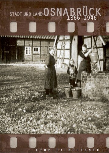 Stadt und Land Osnabrück 1866-1946 - Eine Filmchronik Films