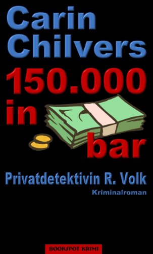 150000 in bar: Privatdetektivin R. Volk: Privatdetektivin R. Volk. Kriminalroman Fiction Books
