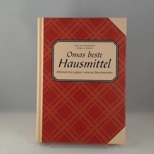 Omas beste Hausmittel. Altbewährtes gegen vielerlei Beschwerden Books
