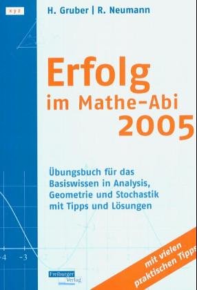 Erfolg im Mathe-Abi 2005: Übungsbuch für das Basiswissen in Analysis, Geometrie und Stochastik (Konvention x y z). Mit Tipps und Lösungen Mathematics