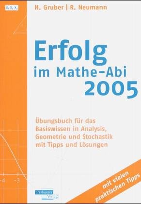 Erfolg im Mathe-Abi 2005: Übungsbuch für das Basiswissen in Analysis, Geometrie und Stochastik (Konvention x1 x2 x3). Mit Tipps und Lösungen Mathematics