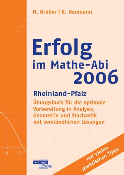 Erfolg im Mathe-Abi 2006 Rheinland-Pfalz: Übungsbuch für die optimale Vorbereitung in Analysis, Geometrie und Stochastik mit verständlichen Lösungen Books