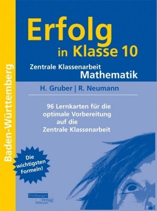 Erfolg in Klasse 10 Zentrale Klassenarbeit Mathematik Baden-Württemberg: 96 Lernkarten für die optimale Vorbereitung auf die Zentrale Klassenarbeit Study Guides Books