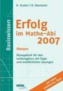 Erfolg im Mathe-Abi 2007 Basiswissen Hessen Leistungskurs: Übungsbuch für den Grundkurs mit Tipps und ausführlichen Lösungen für das neue Zentralabitur 2007 Study Guides