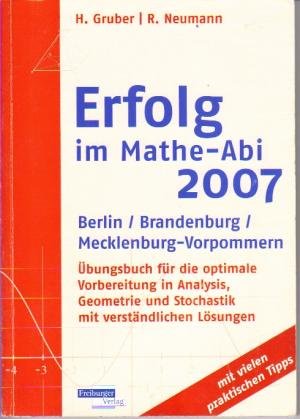 Erfolg im Mathe-Abi 2007 Berlin /Brandenburg /Mecklenburg-Vorpommern: Übungsbuch für die optimale Vorbereitung in Analysis, Geometrie und Stochastik ... Lösungen - mit vielen praktischen Tipps Study Guides